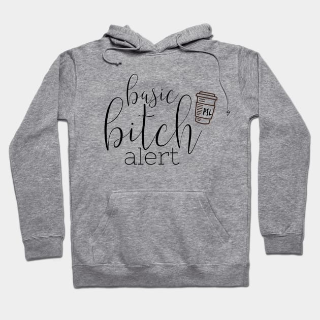 Basic Bitch Alert Hoodie by CussItOut83